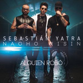 Download track Alguien Robó Sebastian YatraWisin, Nacho