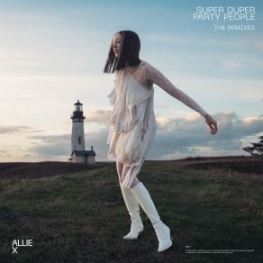 Download track Super Duper Party People (Alan Braxe Remix) Allie XAlan Braxe