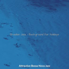 Download track Sumptuous Music For Beach Parties Attractive Bossa Nova Jazz