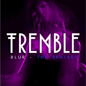 Download track Blur (Andy Sikorski Remix) Tremble