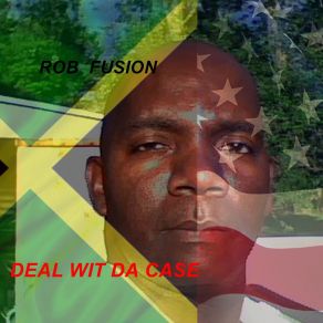 Download track Deal Wit Da Case [Explicit] Rob Fusion