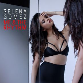 Download track Me & The Rhythm Selena Gomez