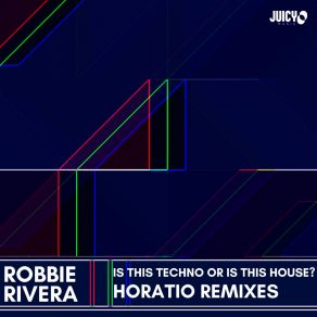 Download track Is This Techno Or Is This House? (Horatio Remix Part Two) Robbie RiveraHoratio