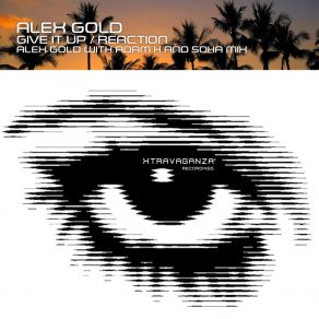 Download track Give It Up / Reaction (Alex Gold With Adam K & Soha Mix) Adam K