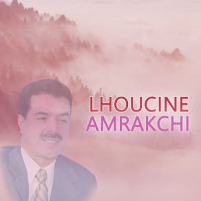 Download track Annit Izaam Yan LHOUCINE AMRAKCHI