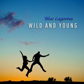 Download track Wild And Young Blue Lagoona