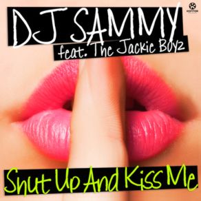 Download track Shut Up And Kiss Me (Jose De Mara Remix) Jackie Boyz, DJ Sammy