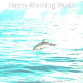 Download track Tasteful Backdrops For Summer Days Happy Morning Music