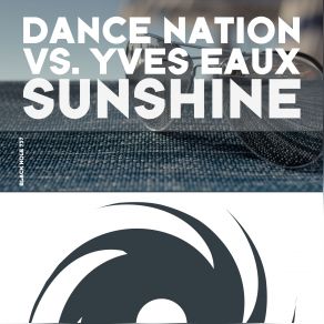 Download track Sunshine (Radio Edit) Dance Nation, Yves Eaux