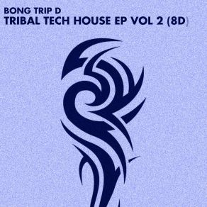 Download track Tribal Pod (Kick 8D Mix) Bong Trip D