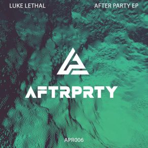 Download track Afterparty (Original Mix) Luke Lethal