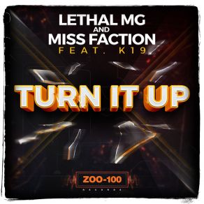 Download track Turn It Up Lethal MG, Miss Faction, K19