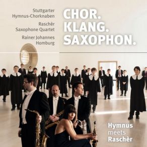 Download track Super Flumina Babylonis A 4 Stuttgarter Hymnus-Chorknaben, Raschèr Saxophone Quartet, Rainer Johannes Homburg