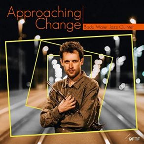 Download track Approaching Change Bodo Maier Jazz Quintet