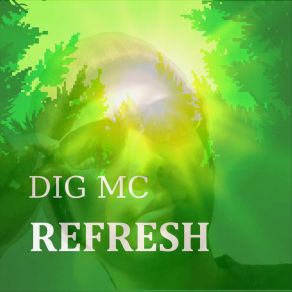 Download track Refresh Dig MC