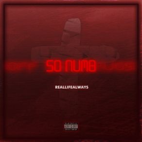 Download track SO NUMB REALLIFEALWAYS