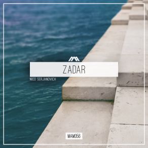 Download track Zadar (Original Mix) Nico Serjanovich