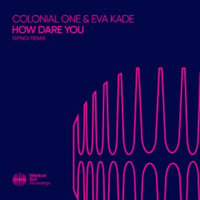 Download track How Dare You (DIPNOI Extended Remix) Eva Kade