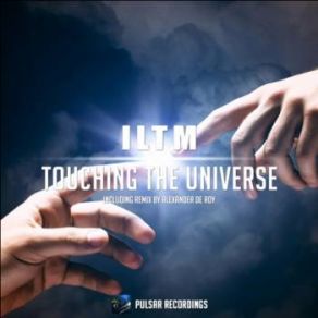 Download track Touching The Universe (Alexander De Roy Remix) ILTM