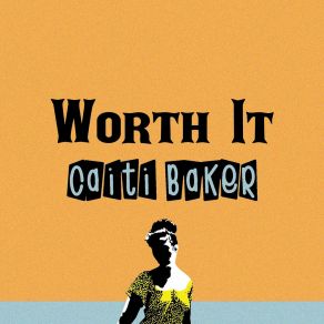 Download track Worth It Caiti Baker