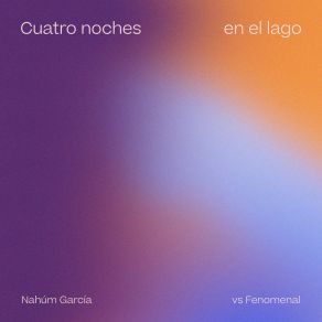 Download track Cuatro Noches En El Lago Nahúm GarcíaFenomenal