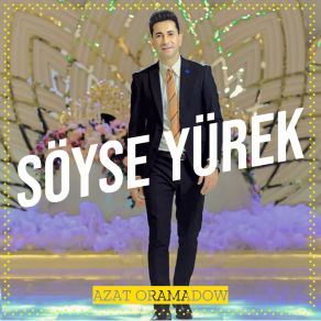 Download track Söyyarin Azat Oramadow