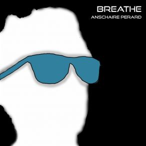 Download track Breathe (Acoustic Version) Anschaire Pérard