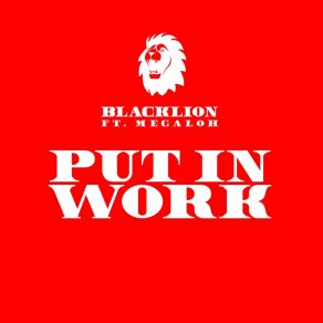 Download track Put In Work (Fonz Mix) BlackLionMegaloh