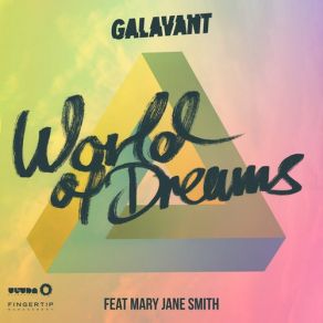 Download track World Of Dreams (Original Mix) Galavant, Mary Jane Smith