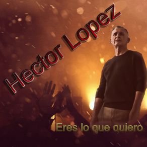 Download track Ya Mañana Te Vas Hector Lopez