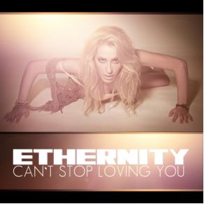 Download track Can'T Stop Loving You (Video Edit) Ethernity