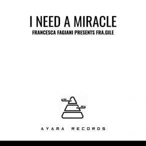 Download track I Need A Miracle (Original Mix) Fra. Gile