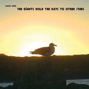 Download track The Giants Hold The Key To Other Stars, Pt. II Mason Jones