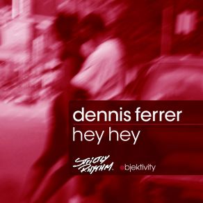 Download track Hey Hey (DF's Attention Vocal Mix) Dennis Ferrer