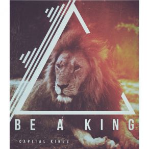 Download track BE A KING Capital Kings