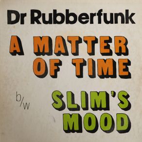 Download track Slim's Mood Dr. Rubberfunk