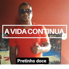 Download track A Vida Continua Pretinho Doce