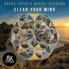 Download track Clear Your Mind (Miguel Serrano Remix) Rocco Locco