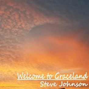 Download track Welcome To Graceland Steve Johnson