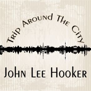 Download track I'm Going Upstairs John Lee Hooker