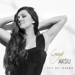 Download track Duy Da İnanma Gaye Aksu