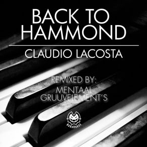 Download track Back To Hammond (Mentaal Remix) Claudio LaCosta