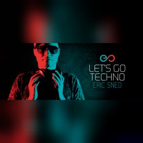 Download track Let`s Go Techno 134 Eric Sneo