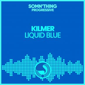 Download track Liquid Blue (Vocal Mix) Kilmer