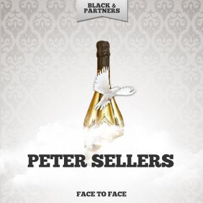 Download track I Haven't Told Her She Hasn't Told Me (But We Know It Just The Same) Peter Sellers