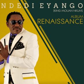 Download track I Say Yes Ndedi Eyango King Mouan NkumAfo-Akom, Hervé Nguebo, Jo Papito, Roger Etia, Adela Bekim