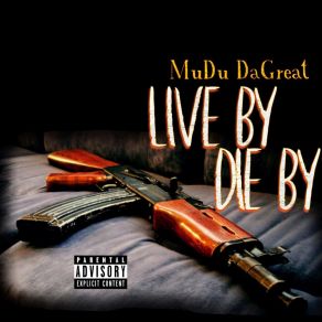 Download track Live By Die By MuDu DaGreat