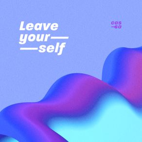 Download track Leave Yourself Cassa