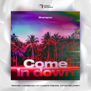 Download track Come In Down (A. Rassevich Remix) SharapovA. Rassevich