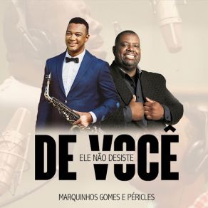 Download track Ele Não Desiste De Você (Péricles) Péricles, Marquinhos Gomes